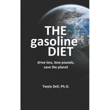 The Gasoline Diet: Drive Less, Lose Pounds, Save the Planet