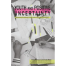 Youth and Positive Uncertainty: Negotiating Life Pathways in Post-Conflict and Fragile Environments