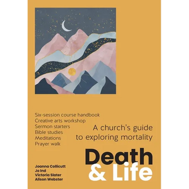 Death and Life: A church's guide to exploring mortality