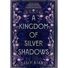 A Kingdom of Silver Shadows