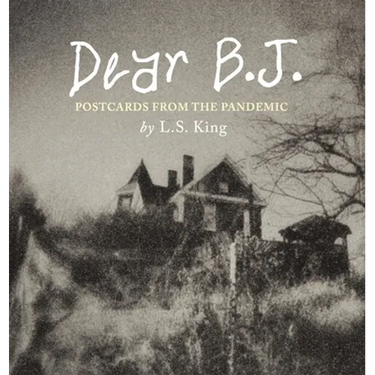 Dear B.J. - Fine Art Edition: Postcards from the Pandemic