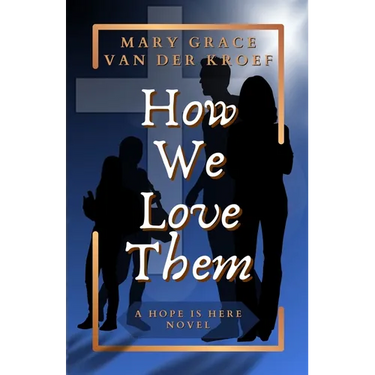 How We Love Them: A Hope Is Here Novel