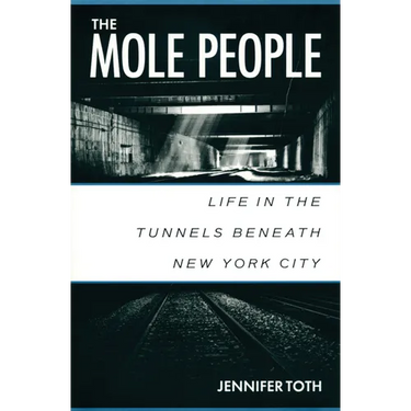 The Mole People: Life in the Tunnels Beneath New York City