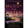 Muddy the Water