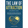 Law of Attraction-Beginners Guide: Proven Principles and Techniques to Make the Law of Attraction Work for Relationships, Money, Weight Loss, Love, an