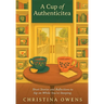 A Cup of Authenticitea: Short Stories and Reflections to Sip On While You're Steeping