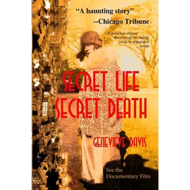 Secret Life, Secret Death: Going Down in Flames in Bootlegging & Prostitution in Capone's Chicago & Wisconsin
