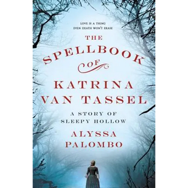 The Spellbook of Katrina Van Tassel: A Story of Sleepy Hollow