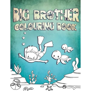Big Brother Colouring Book: Perfect For Big Brothers Ages 2-6: Cute Gift Idea for Toddlers, Colouring Pages for Ocean and Sea Creature Loving Kids