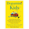 Dopamine Kids: A Science-Based Plan to Rewire Your Child's Brain and Take Back Your Family in the Age of Screens and Ultraprocessed Foods