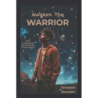 Awaken The WARRIOR: Daily Affirmations For Teen And Young Adults