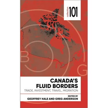 Canada's Fluid Borders: Trade, Investment, Travel, Migration
