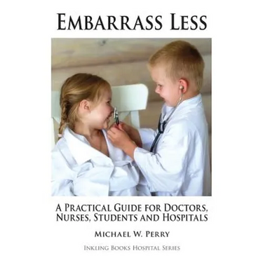 Embarrass Less: A Practical Guide for Doctors, Nurses, Students and Hospitals