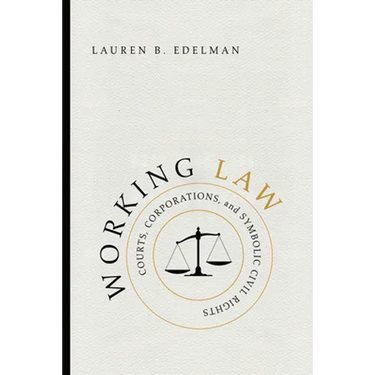 Working Law: Courts, Corporations, and Symbolic Civil Rights