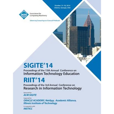 SIGITE 14/RIIT 14/ Ist Annual Conference on Information on Technology Education/ 3rd Annual Conference in Information Technology