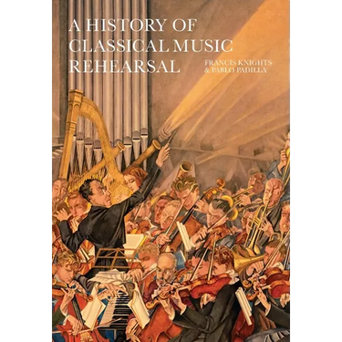 A History of Classical Music Rehearsal