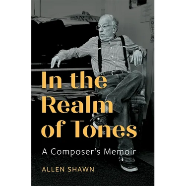 In the Realm of Tones: A Composer's Memoir