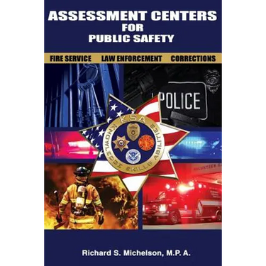 Assessment Centers for Public Safety: Fire Service, Law Enforcement & Corrections