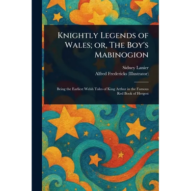 Knightly Legends of Wales; or, The Boy's Mabinogion