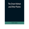 The Green Helmet and Other Poems