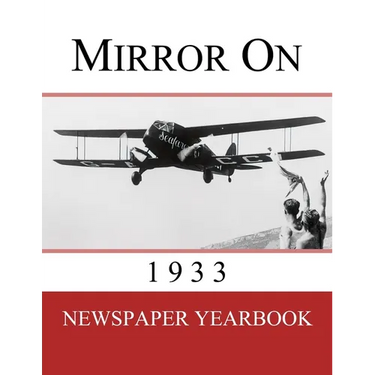 Mirror On 1933: Newspaper Yearbook containing 120 front pages from 1933 - Unique birthday gift / present idea.