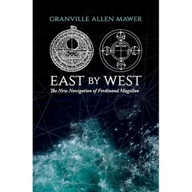 East by West: The New Navigation of Ferdinand Magellan