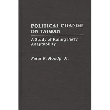 Political Change on Taiwan: A Study of Ruling Party Adaptability