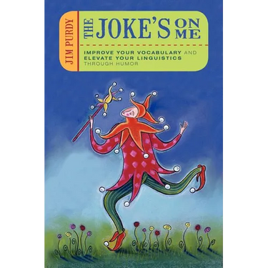 The Joke's on Me: Improve Your Vocabulary and Elevate Your Linguistics through Humor