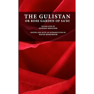 The Gulistan or Rose Garden of Sa'di