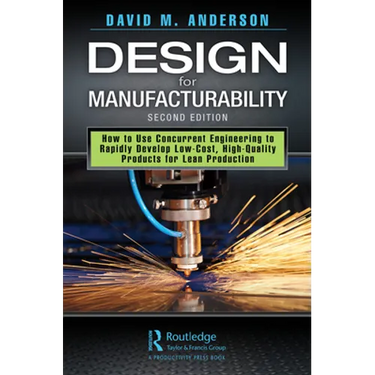 Design for Manufacturability: How to Use Concurrent Engineering to Rapidly Develop Low-Cost, High-Quality Products for Lean Production, Second Edition
