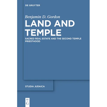 Land and Temple: Field Sacralization and the Agrarian Priesthood of Second Temple Judaism