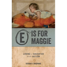 E is for Maggie: Loving a Daughter with Autism