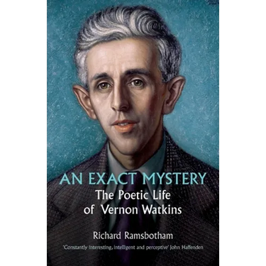An Exact Mystery: The poetic life of Vernon Watkins