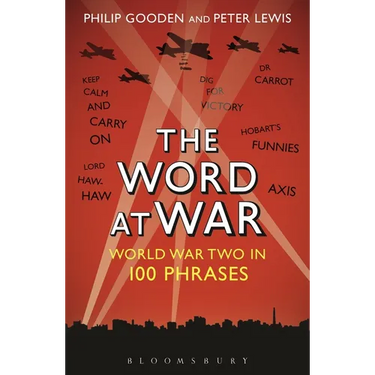 The Word at War: World War Two in 100 Phrases