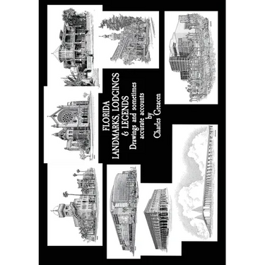Florida Landmarks, Lodgings & Legends: Drawings and Sometimes Accurate Accounts