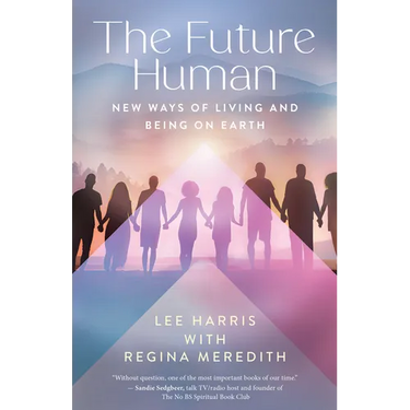 The Future Human: New Ways of Living and Being on Earth