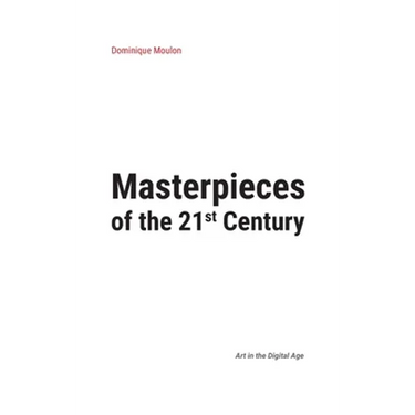 Masterpieces of the 21st Century: Art in the Digital Age