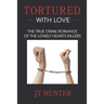 Tortured With Love: The True Crime Romance of the Lonely Hearts Killers