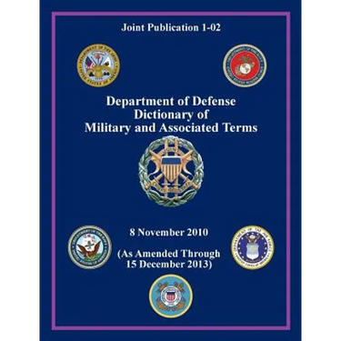 Department of Defense Dictionary of Military and Associated Terms (Joint Publication 1-02)