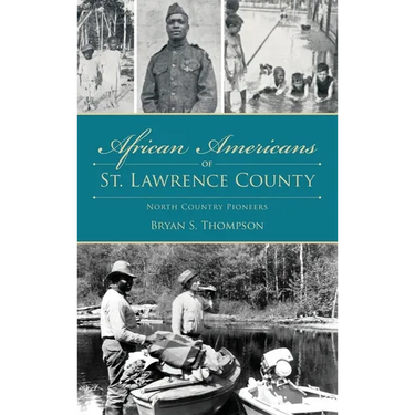 African Americans of St. Lawrence County: North Country Pioneers