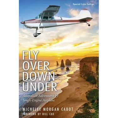 Fly Over Down Under: Australian Adventures by Single-Engine Airplane