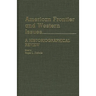 American Frontier and Western Issues: An Historiographical Review
