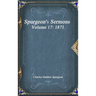 Spurgeon's Sermons Volume 17: 1871