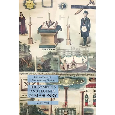 The Symbols and Legends of Masonry: Foundations of Freemasonry Series