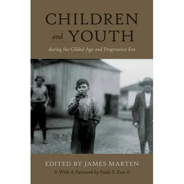 Children and Youth During the Gilded Age and Progressive Era