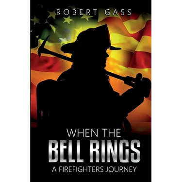 When The Bell Rings - A Firefighters Journey