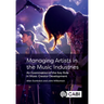 Managing Artists in the Music Industries: An Examination of the Key Role in Music Creator Development