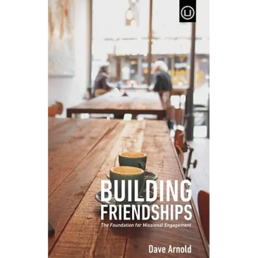Building Friendships: The Foundation For Missional Engagement