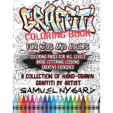 Graffiti Coloring Book For Kids and Adults: Coloring Pages For All Levels, Basic Lettering Lessons and Creative Exercises