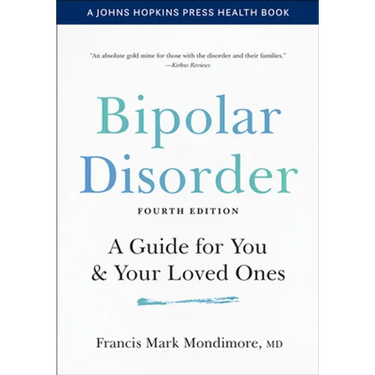 Bipolar Disorder: A Guide for You and Your Loved Ones